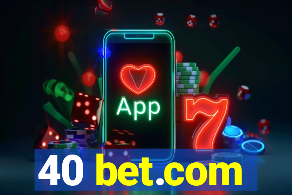 40 bet.com