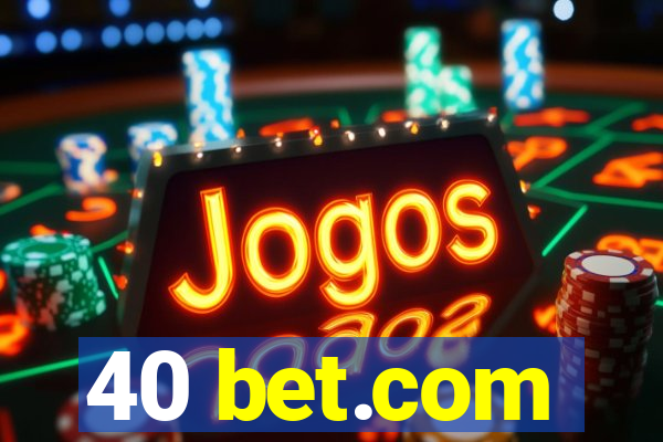 40 bet.com