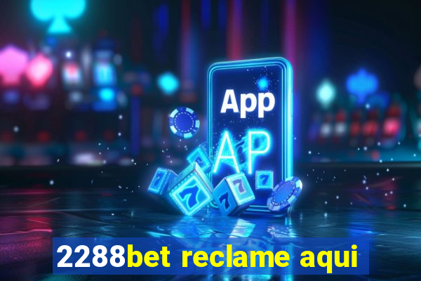 2288bet reclame aqui