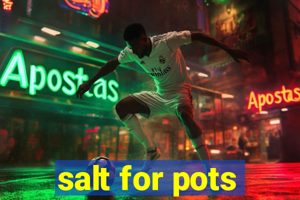 salt for pots