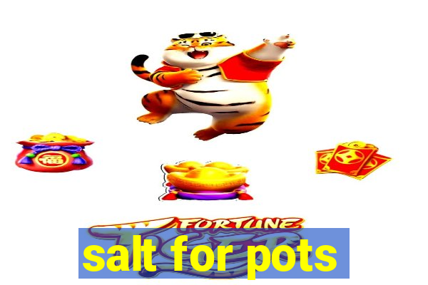 salt for pots