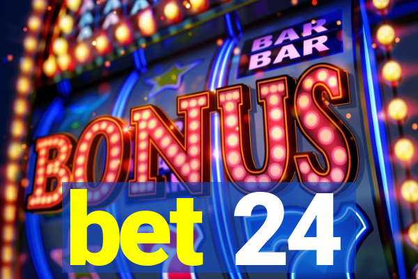 bet 24