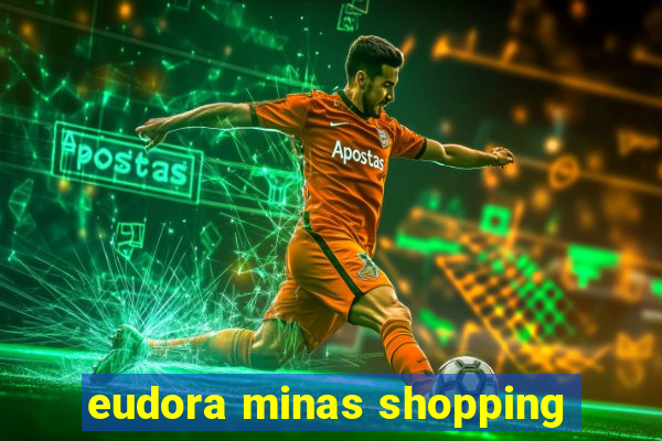 eudora minas shopping