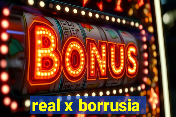 real x borrusia