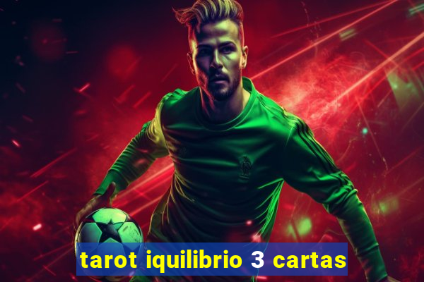 tarot iquilibrio 3 cartas