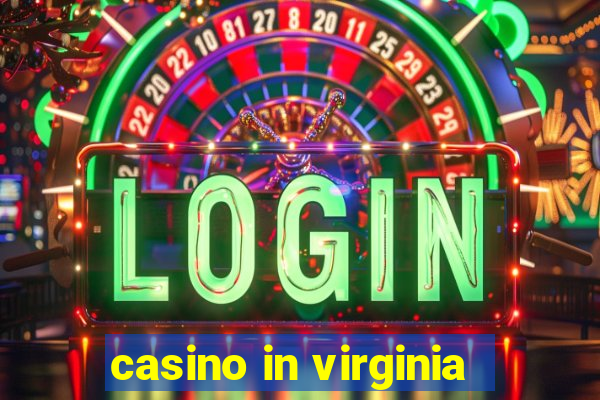 casino in virginia