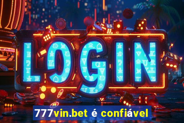 777vin.bet é confiável