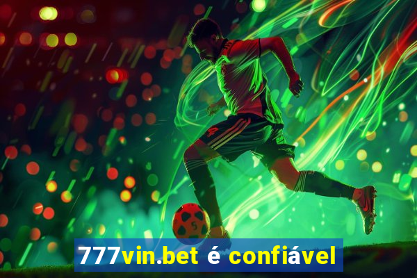 777vin.bet é confiável