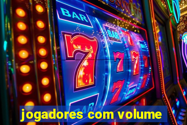 jogadores com volume