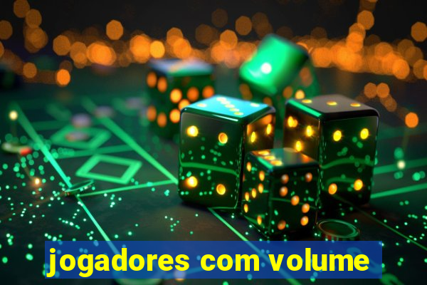 jogadores com volume