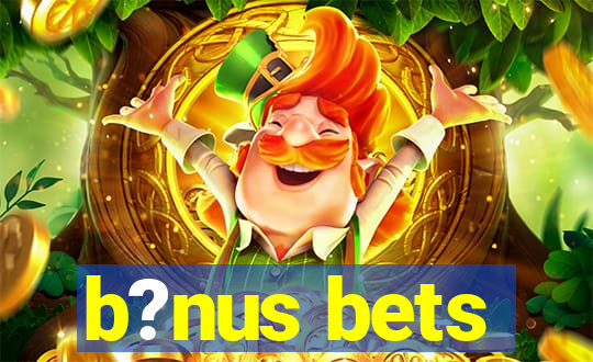 b?nus bets