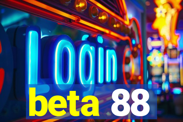 beta 88