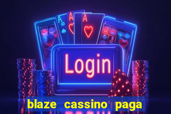 blaze cassino paga de verdade