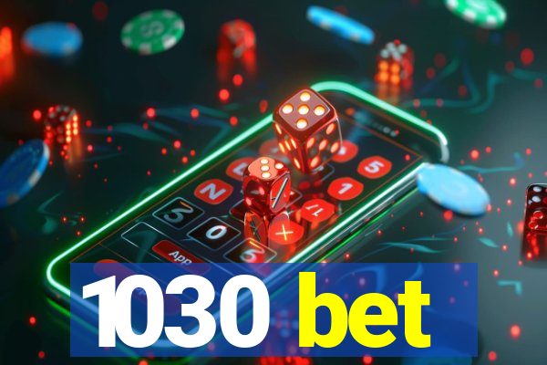 1030 bet