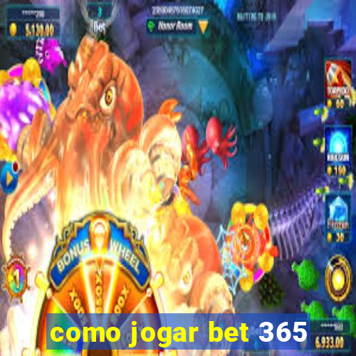 como jogar bet 365