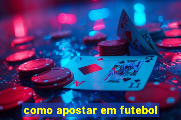 como apostar em futebol