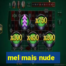 mel mais nude