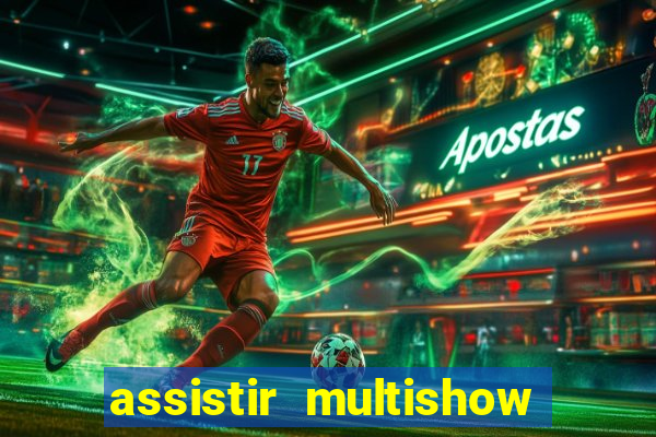 assistir multishow ao vivo de graça