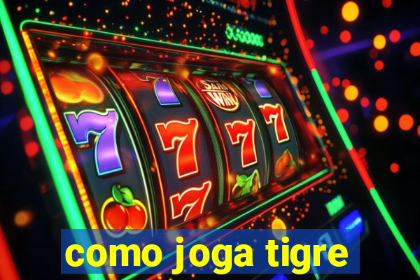 como joga tigre