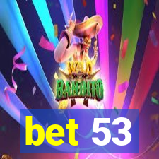 bet 53