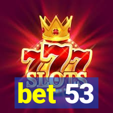 bet 53