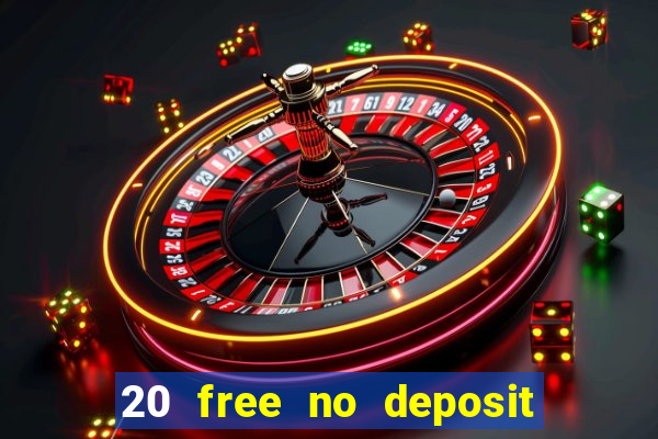 20 free no deposit casino uk 2022