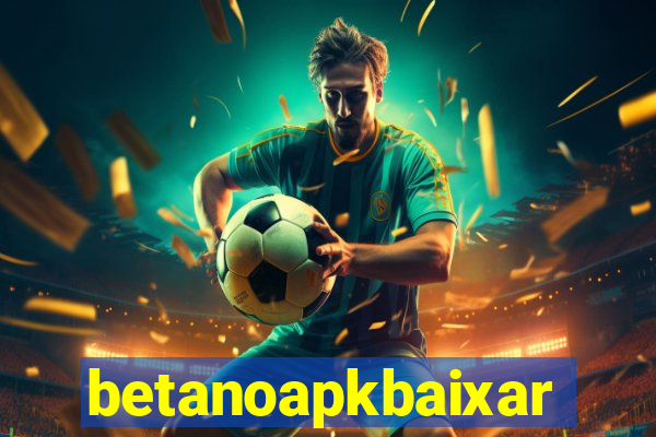 betanoapkbaixar