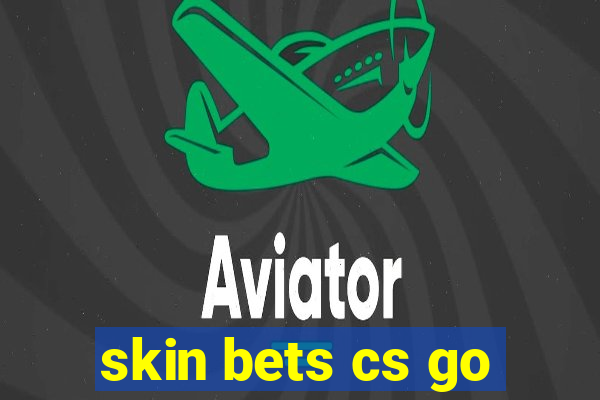 skin bets cs go