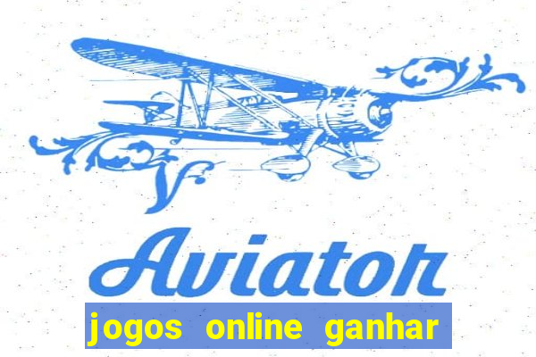 jogos online ganhar dinheiro mesmo