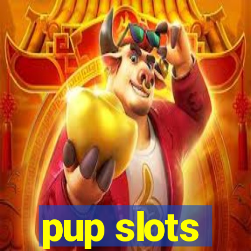 pup slots