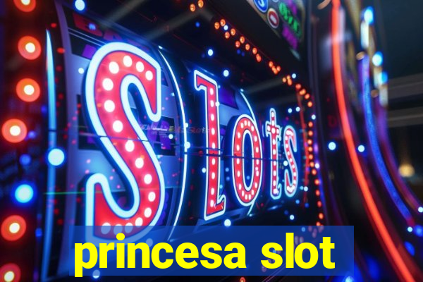 princesa slot