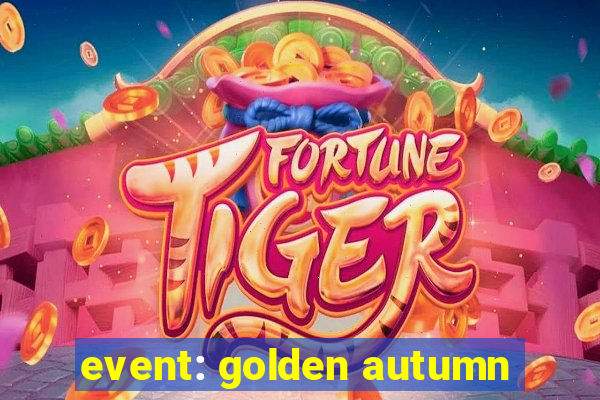 event: golden autumn