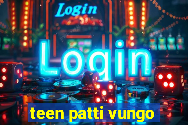 teen patti vungo