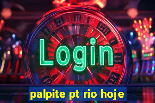 palpite pt rio hoje