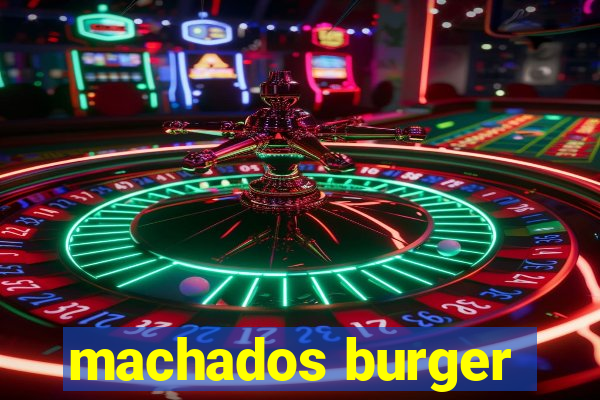 machados burger