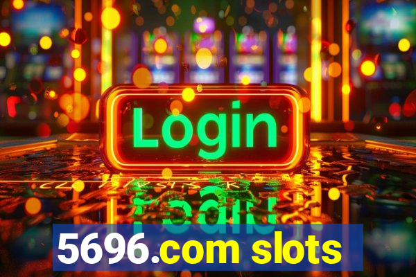 5696.com slots