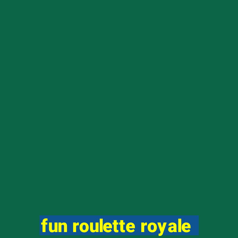 fun roulette royale