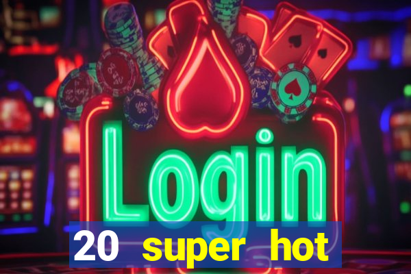 20 super hot casino game