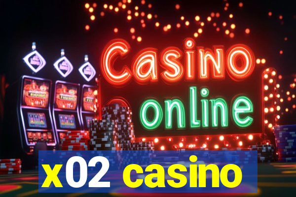 x02 casino