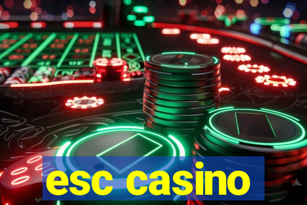 esc casino