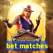 bet matches