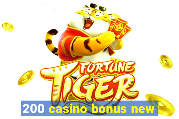 200 casino bonus new