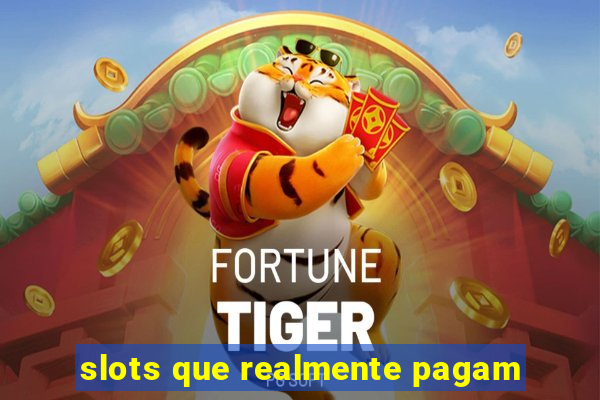 slots que realmente pagam