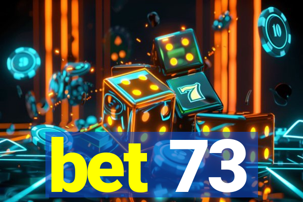 bet 73