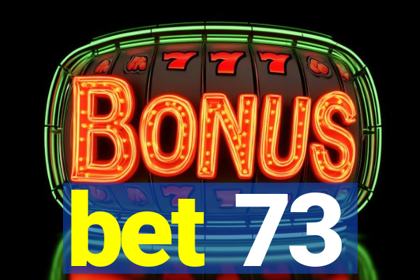 bet 73