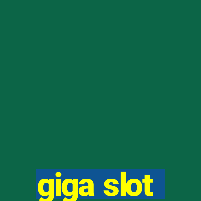 giga slot