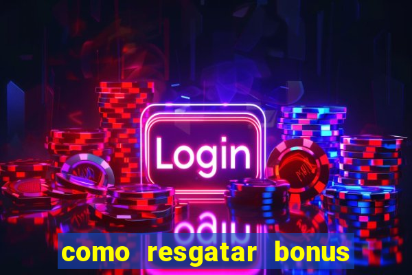 como resgatar bonus estrela bet