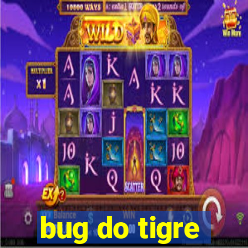 bug do tigre