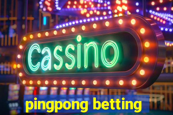 pingpong betting