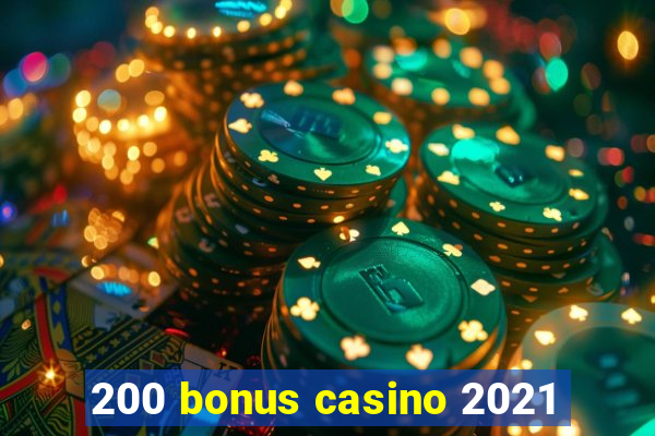 200 bonus casino 2021